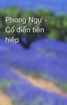 Phong Ngự - Cổ điển tiên hiệp