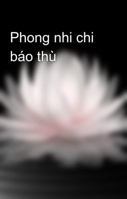 Phong nhi chi báo thù