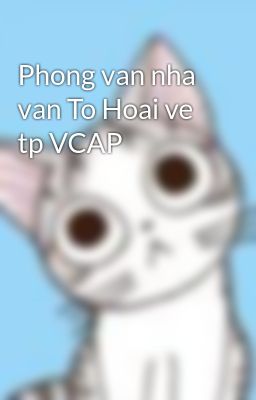 Phong van nha van To Hoai ve tp VCAP