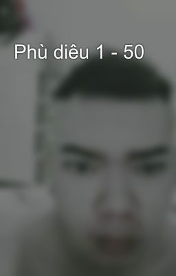 Phù diêu 1 - 50