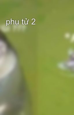 phụ tử 2