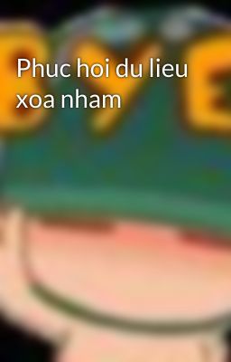 Phuc hoi du lieu xoa nham