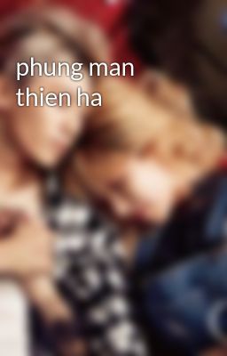 phung man thien ha