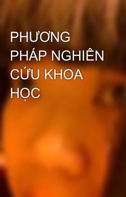 PHƯƠNG PHÁP NGHIÊN CỨU KHOA HỌC