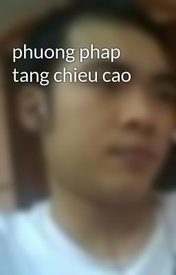 phuong phap tang chieu cao