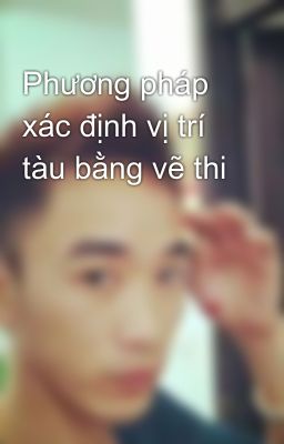 Phương pháp xác định vị trí tàu bằng vẽ thi