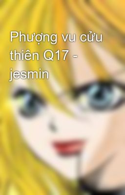 Phượng vu cửu thiên Q17 - jesmin