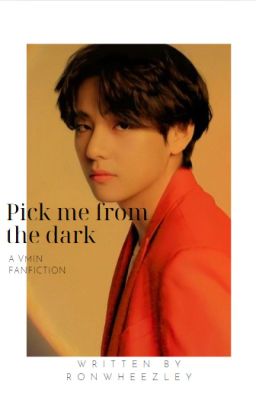 Pick Me From The Dark ᵛᵐᶤᶰ