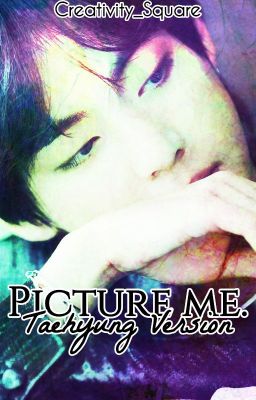 Picture me. || Taehyung Version ||