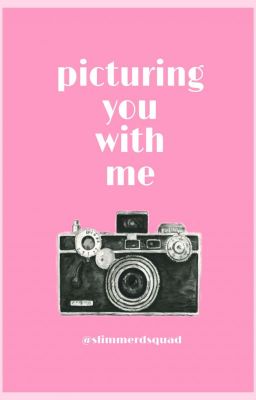 ' picturing you with me '