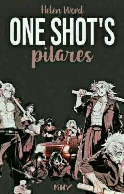 ❥ Pilares: One Shot's ||「Kimetsu no Yaiba」