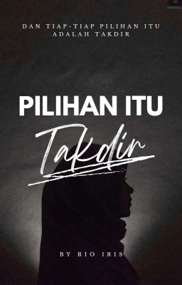 PILIHAN ITU TAKDIR 