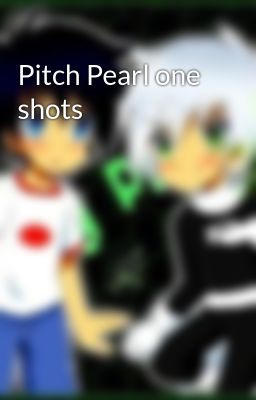 Pitch Pearl one shots