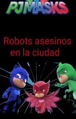 PJ Masks - Robots asesinos en la ciudad