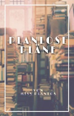 Planlose Pläne