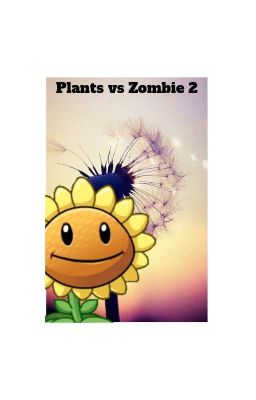 Plants vs Zombie 2 - Nhật ký hành trình của Sunflower 2.
