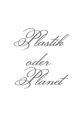 Plastik oder Planet