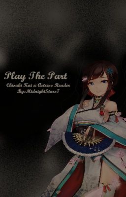 Play The Part |Chisaki Kai x Actress Reader|