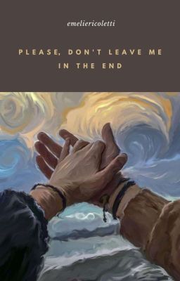 please, don't leave me in the end • valdangelo