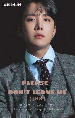 Please Don't Leave Me (JHS)