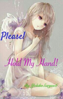 Please! Hold my hand! 