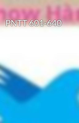 PNTT 601-640