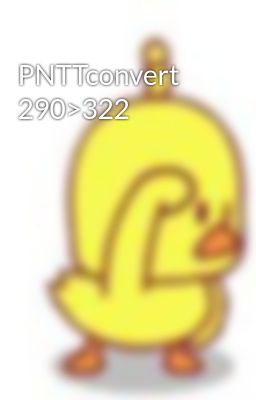 PNTTconvert 290>322