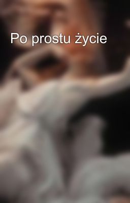 Po prostu życie 