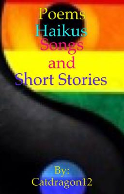 Poems, Haikus, Songs, and Short Stories