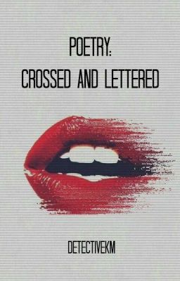 Poetry: Crossed and Lettered