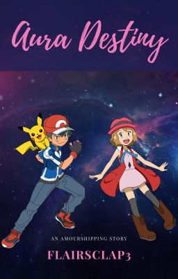 Pokemon: Aura Destiny - An Amourshipping Story