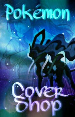 ~*°Pokémon Cover Shop°*~ {Closed!}