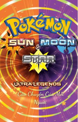 (Pokemon fanfiction) Pokemon Sun Moon Star - Câu chuyện của mỗi người