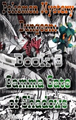 Pokémon Mystery Dungeon Book 3: Gamma Gate of Shadows.