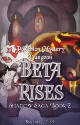 Pokemon Mystery Dungeon Book Two: Beta Rises. 