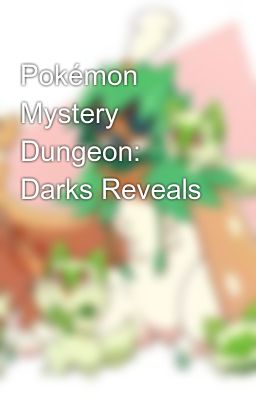 Pokémon Mystery Dungeon: Darks Reveals