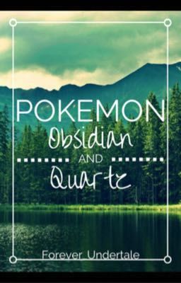 Pokemon: Obsidian and Quartz