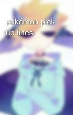 pokémon pick up lines