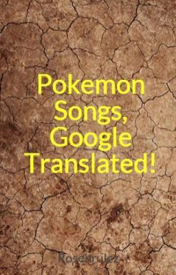 Pokemon Songs, Google Translated!