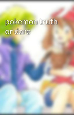 pokemon truth or dare 