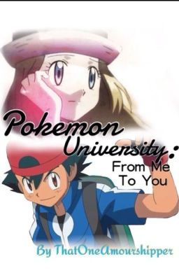 Pokemon Univercity: From Me To You (amourshipping)