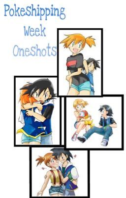 Pokeshipping Oneshots for Pokeshipping week 2017