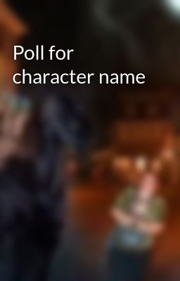 Poll for character name 