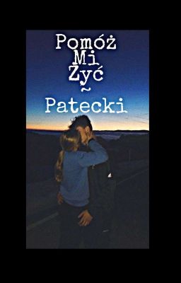 pomóż mi żyć // patecki