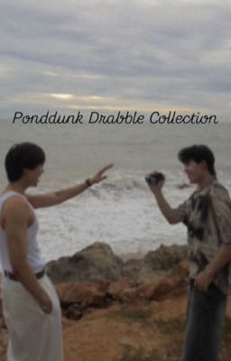 (PONDDUNK) Drabble Collection ☀️