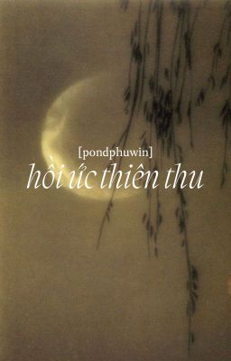 pondphuwin | hồi ức thiên thu