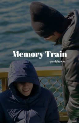 || PondPhuwin || Memory Train