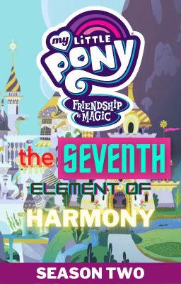 Pony Bé Nhỏ: Tình Bạn Diệu Kỳ - Nguyên Tố Thứ 7 (Mùa 2)