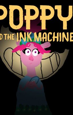 Poppy and the Ink Machine