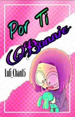 Por Ti Bonnie [ONE-SHOT]